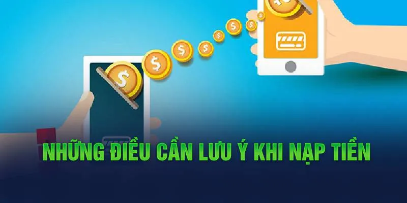 Nạp Tiền WW88 11 Những điều cần lưu ý khi nạp tiền